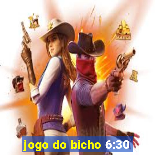 jogo do bicho 6:30